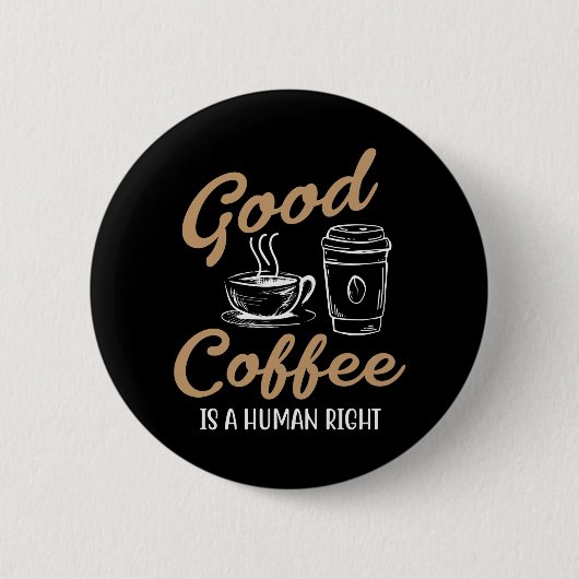 Goede koffie is een mensenrecht ronde button 5,7 cm (Voorkant)