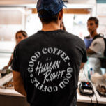 Goede koffie is een mensenrecht t-shirt<br><div class="desc">Goede koffie is een ontwerp dat het meest geschikt is voor koffie- en cafeïneliefhebbers. Een perfecte aanvulling op je krijgsraad kan ook worden gegeven als een cadeau voor de verjaardag of de kerst of aan je beste vriend,  familielid,  vriendje of vriendin die ook van koffie houdt.</div>