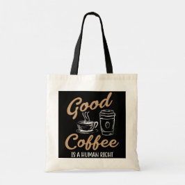 Goede koffie is een mensenrecht tote bag