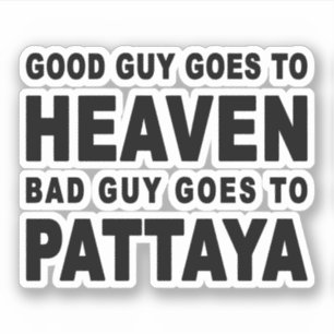 GOEDE MAN GAAT NAAR BAD GUY OM PATTAYA TE GAAN STICKER