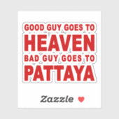 GOEDE MAN GAAT NAAR BAD GUY OM PATTAYA TE GAAN STICKER (Vel)