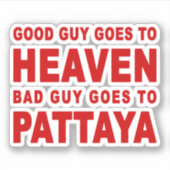 GOEDE MAN GAAT NAAR BAD GUY OM PATTAYA TE GAAN STICKER (Voorkant)