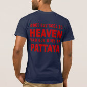 GOEDE MAN GAAT NAAR BAD GUY OM PATTAYA TE GAAN T-SHIRT (Achterkant)