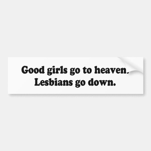 GOEDE MEISJES GAAN NAAR HEAVEN. LESBIANS GAAN NAAR BUMPERSTICKER (Voorkant)
