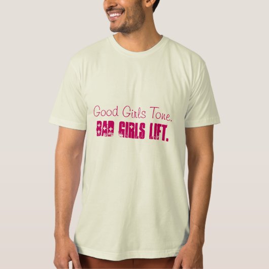 Goede meisjes Tone. Slechte meisjes lift. T-shirt (Voorkant)