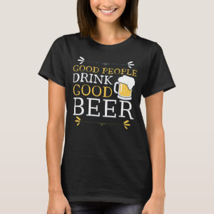 Goede mensen Drink Good Beer T-Shirt