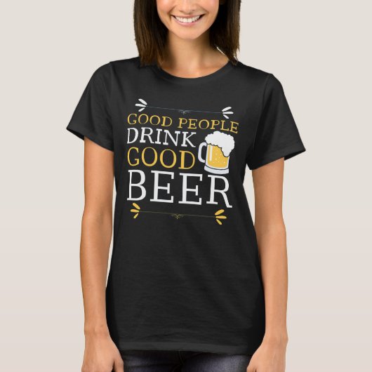 Goede mensen Drink Good Beer T-Shirt (Voorkant)