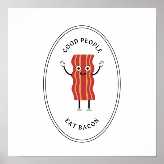 Goede mensen eten bacon poster (Voorkant)