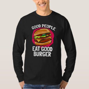 Goede mensen eten goede hamburger heerlijke hambur t-shirt
