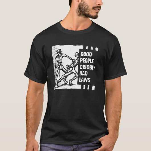 Goede mensen gehoorzamen slechte wetten t-shirt (Voorkant)