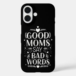 Goede moeders zeggen lelijke woorden Funny Moederd iPhone 16 Hoesje
