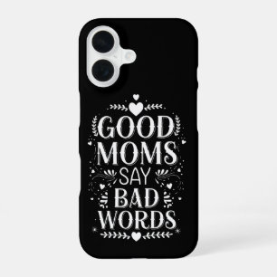 Goede moeders zeggen lelijke woorden Funny Moederd iPhone 16 Hoesje