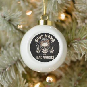 Goede moeders zeggen lelijke woorden grappig keramische bal ornament
