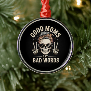 Goede moeders zeggen lelijke woorden grappig metalen ornament