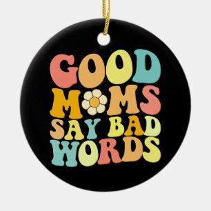 Goede moeders zeggen lelijke woorden Groovy Moeder Keramisch Ornament