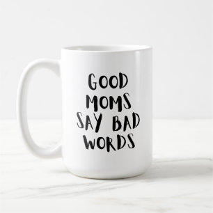 Goede moeders zeggen slechte woorden   Funny Mam M Koffiemok