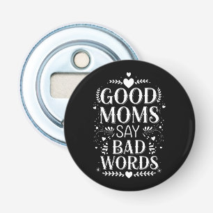 Goede Moeders Zeggen Slechte Woorden Funny Moederd Button Flesopener