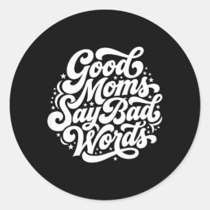 Goede moeders ZEGGEN slechte woorden Funny Mom hum Ronde Sticker