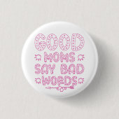Goede moeders zeggen slechte woorden grappig ronde button 3,2 cm (Voorkant)