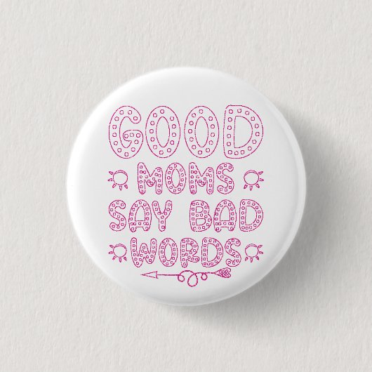 Goede moeders zeggen slechte woorden grappig ronde button 3,2 cm (Voorkant)