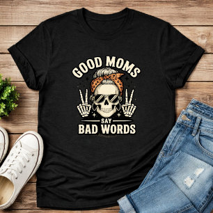Goede Moeders Zeggen Slechte Woorden Grappig Skele T-shirt