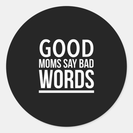 Goede moeders zeggen slechte woorden grappige moed ronde sticker (Voorkant)