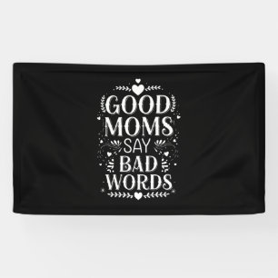 Goede moeders zeggen slechte woorden grappige Moed Spandoek