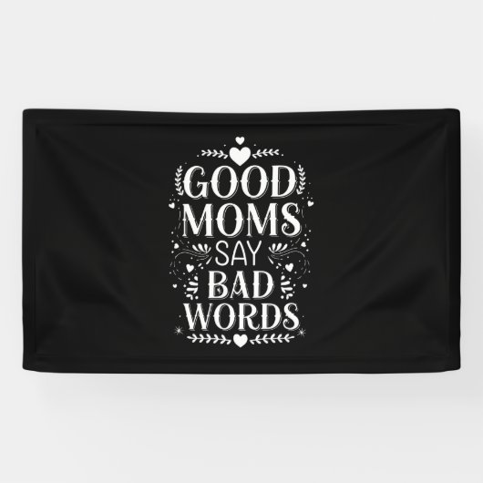 Goede moeders zeggen slechte woorden grappige Moed Spandoek (Horizontaal)