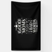 Goede moeders zeggen slechte woorden grappige Moed Spandoek (Verticaal)