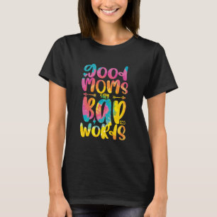 Goede moeders zeggen slechte woorden grappige sass t-shirt