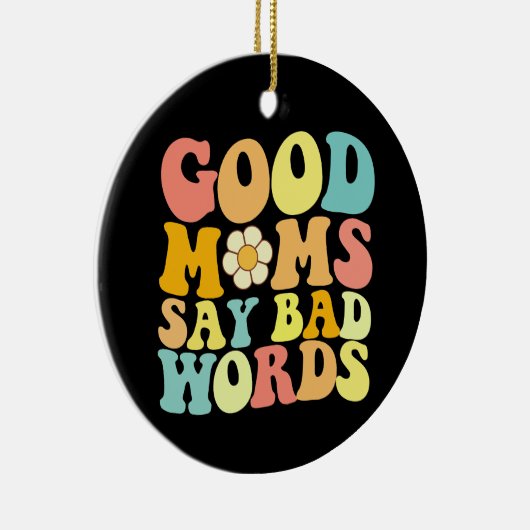 Goede moeders zeggen slechte woorden Groovy Moeder Keramisch Ornament (Rechts)