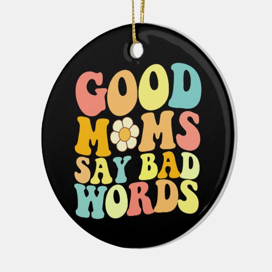 Goede moeders zeggen slechte woorden Groovy Moeder Keramisch Ornament (Links)