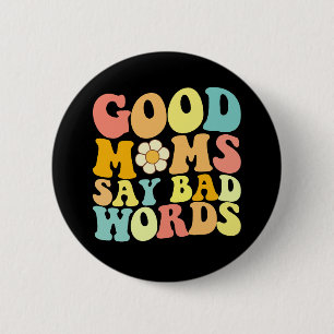 Goede moeders zeggen slechte woorden Groovy Moeder Ronde Button 5,7 Cm