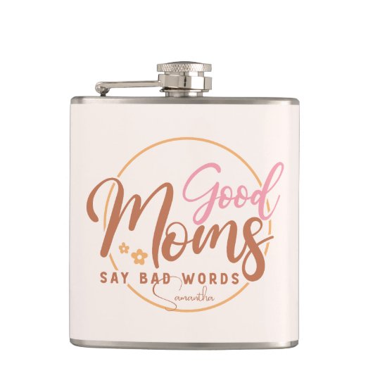 Goede moeders zeggen slechte woorden heupfles (Voorkant)