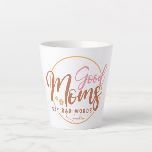 Goede moeders zeggen slechte woorden latte mok