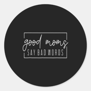 Goede moeders zeggen slechte woorden Perfect voor Ronde Sticker