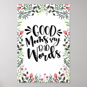 Goede moeders zeggen slechte woorden poster
