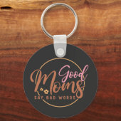 Goede moeders zeggen slechte woorden sleutelhanger (Voorkant)