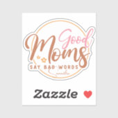 Goede moeders zeggen slechte woorden sticker (Vel)