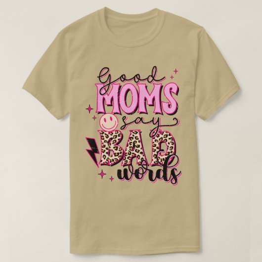 Goede moeders zeggen slechte woorden t-shirt (Design voorkant)