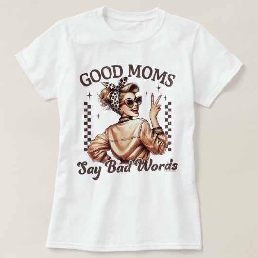 Goede moeders zeggen slechte woorden T-shirt Moede (Design voorkant)