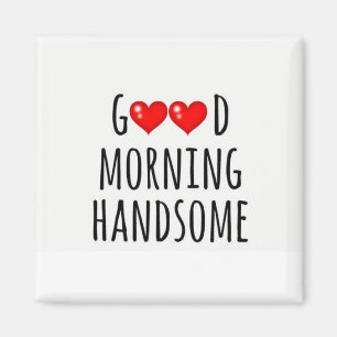 ***GOEDE MORGEN HANDSOME** MAGNET