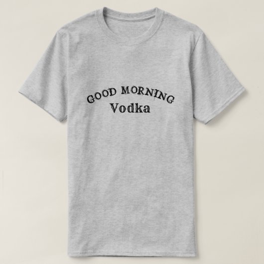 GOEDE MORGEN VODKA T-Shirt (Design voorkant)