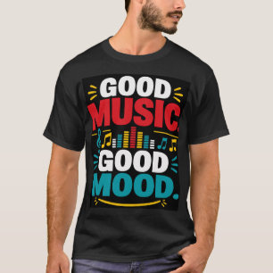 Goede Muziek Goede Stemming T-shirt