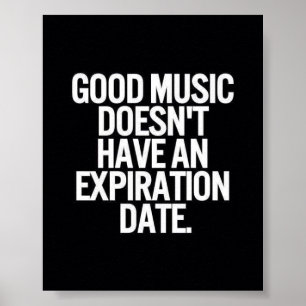 GOEDE MUZIEK HEEFT GEEN EXPIRATIEDATUURQUOTEN POSTER
