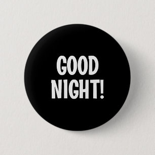 Goede Nacht, Grappig, Grappen, Sarcastische Spreuk Ronde Button 5,7 Cm