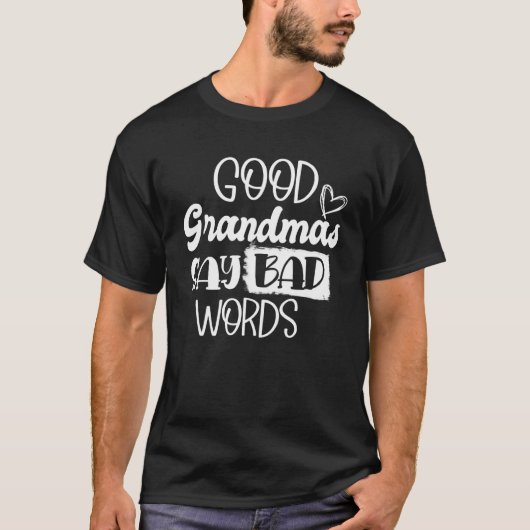 Goede oma's zeggen slechte woorden grootmoeder t-shirt (Voorkant)