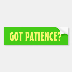 GOEDE PATIËNTIE? BUMPERSTICKER