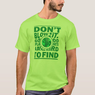 Goede planeet moeilijk te vinden t-shirt
