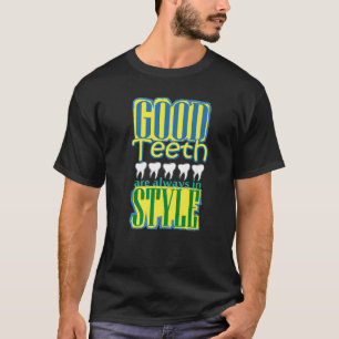 Goede tanden zijn altijd in stijl Dentist Dental T-shirt
